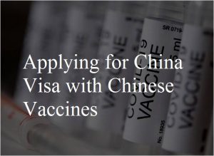 Read more about the article Applying for China Visa with Chinese Vaccines – NO PU letter